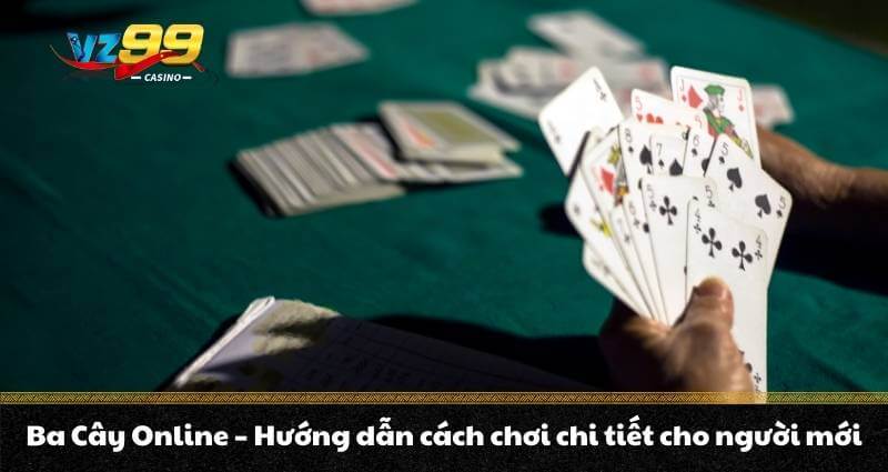 Ba Cây Online - Hướng dẫn cách chơi chi tiết cho người mới