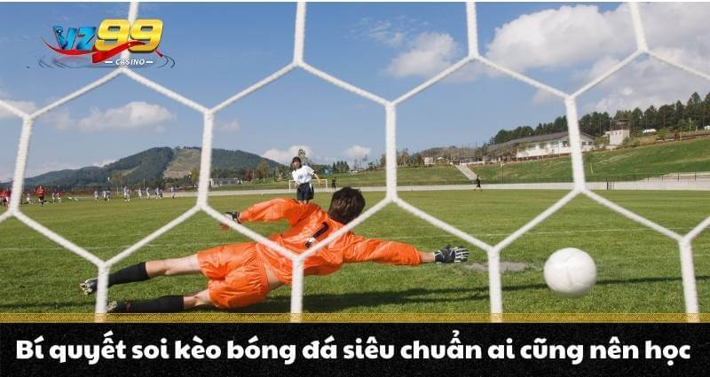 Soi kèo bóng đá là gì? Hướng dẫn bạn cách đọc kèo siêu chuẩn 7 Bí quyết soi kèo bóng đá siêu chuẩn ai cũng nên học