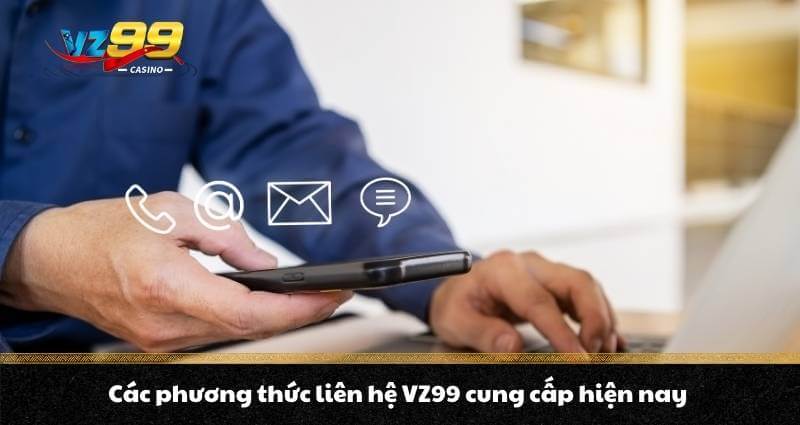 Các phương thức liên hệ VZ99 cung cấp hiện nay