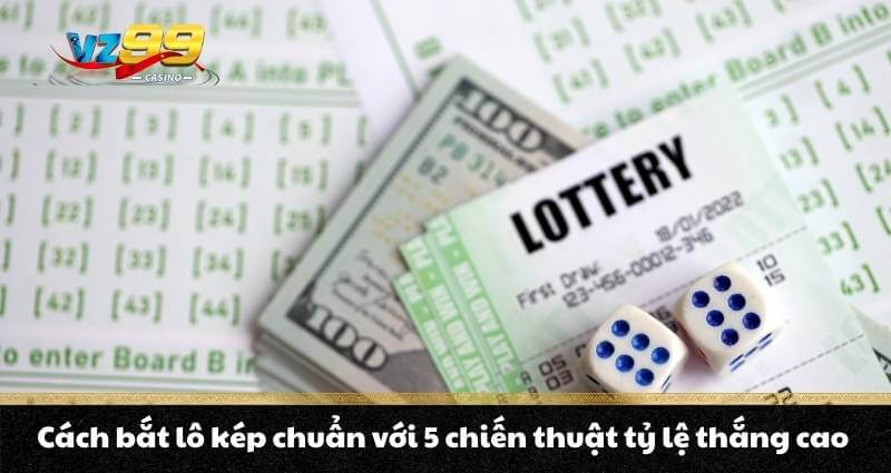 Cách bắt lô kép chuẩn với 5 chiến thuật tỷ lệ thắng cao 4 Cách bắt lô kép chuẩn với 5 chiến thuật tỷ lệ thắng cao
