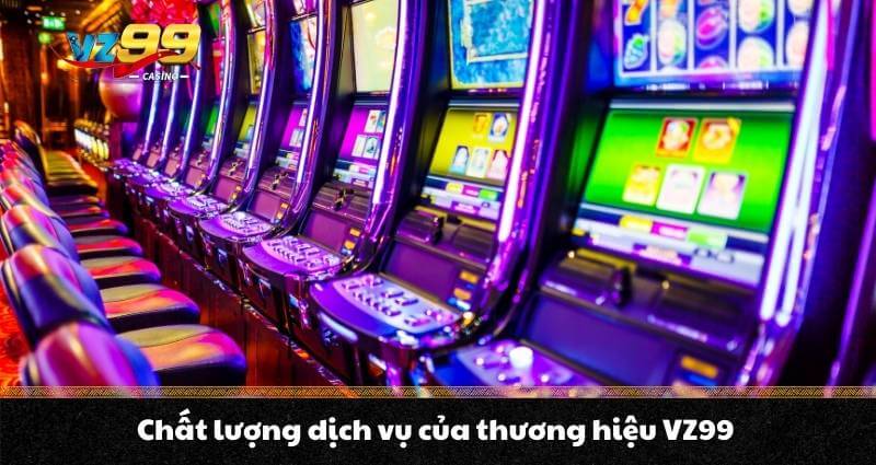 Chất lượng dịch vụ của thương hiệu VZ99
