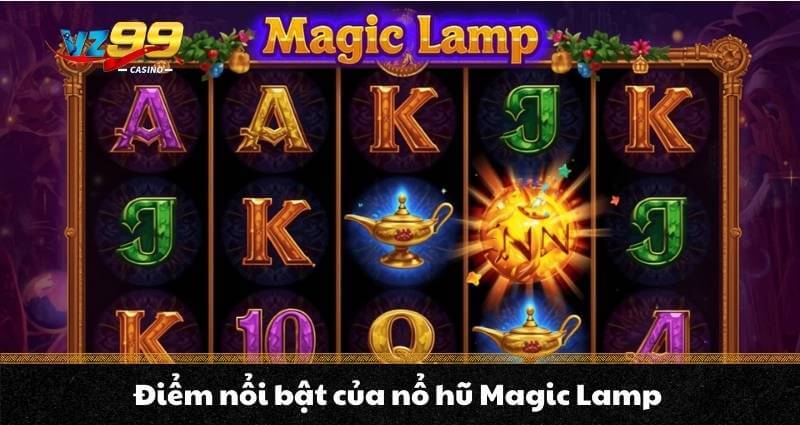 Điểm nổi bật của nổ hũ Magic Lamp