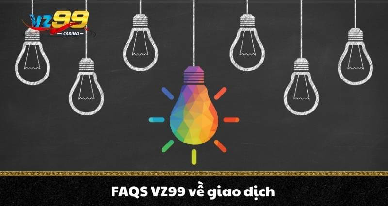 FAQS VZ99 về giao dịch
