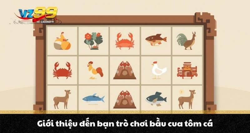 Giới thiệu đến bạn trò chơi bầu cua tôm cá
