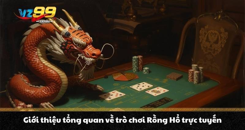Rồng hổ trực tuyến - Cách chơi và mẹo ăn tiền đỉnh cao A - Z 6 Giới thiệu tổng quan về trò chơi Rồng Hổ trực tuyến