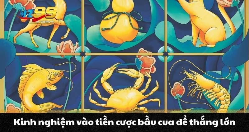 Kinh nghiệm vào tiền cược bầu cua để thắng lớn