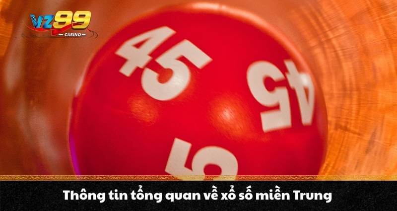 Thông tin tổng quan về xổ số miền Trung